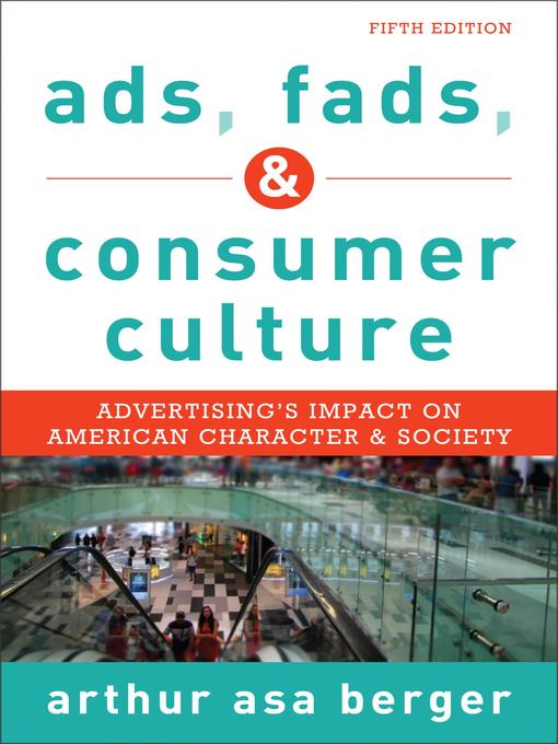 Title details for Ads, Fads, and Consumer Culture by Arthur Asa Berger - Available